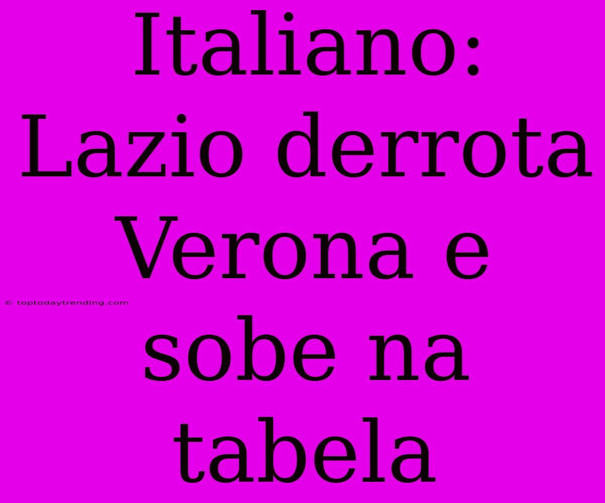 Italiano: Lazio Derrota Verona E Sobe Na Tabela