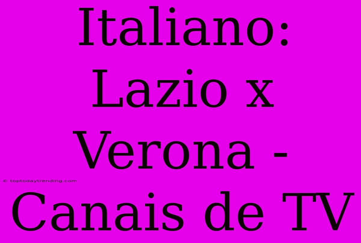 Italiano: Lazio X Verona - Canais De TV