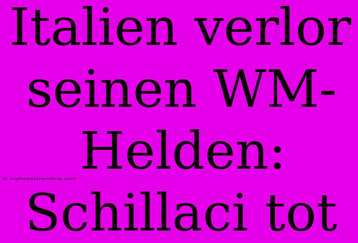 Italien Verlor Seinen WM-Helden: Schillaci Tot