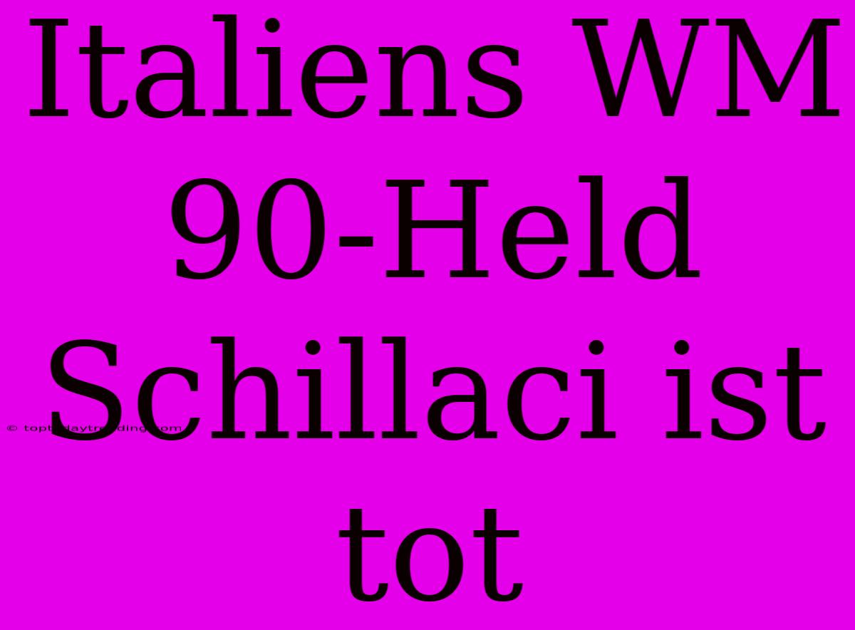 Italiens WM 90-Held Schillaci Ist Tot