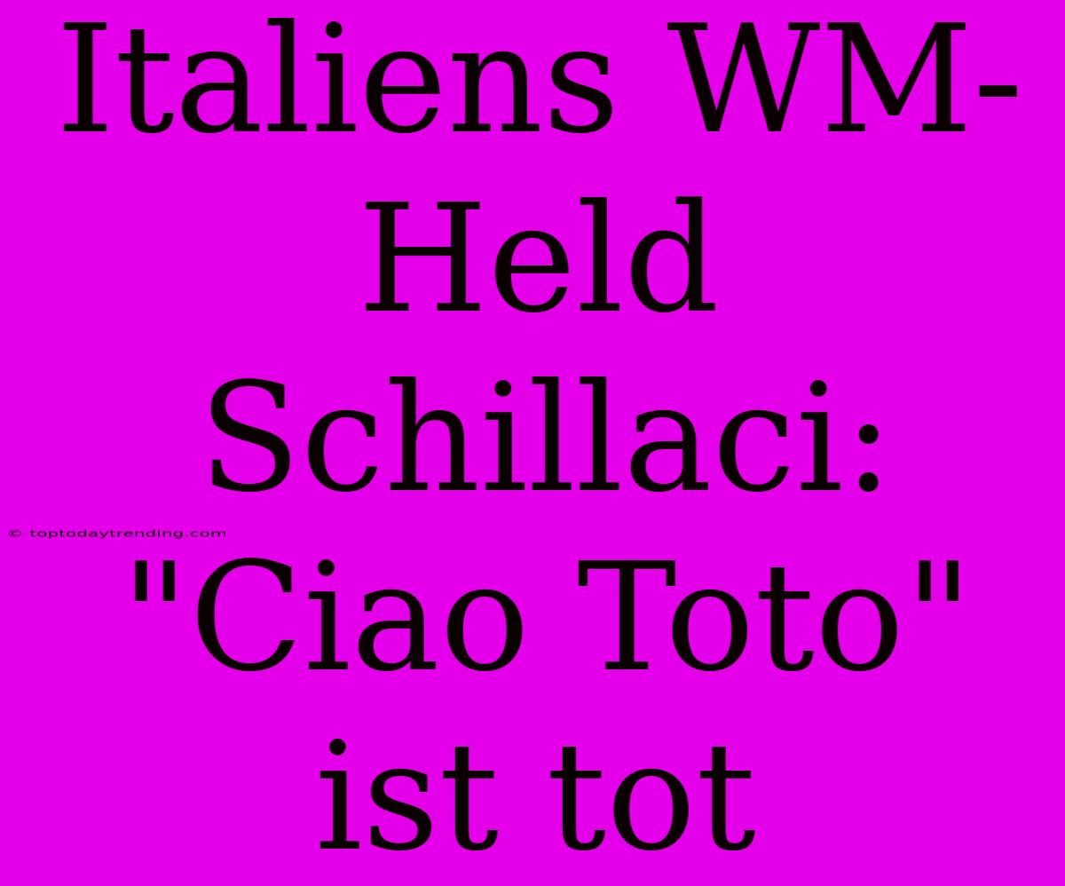 Italiens WM-Held Schillaci: 