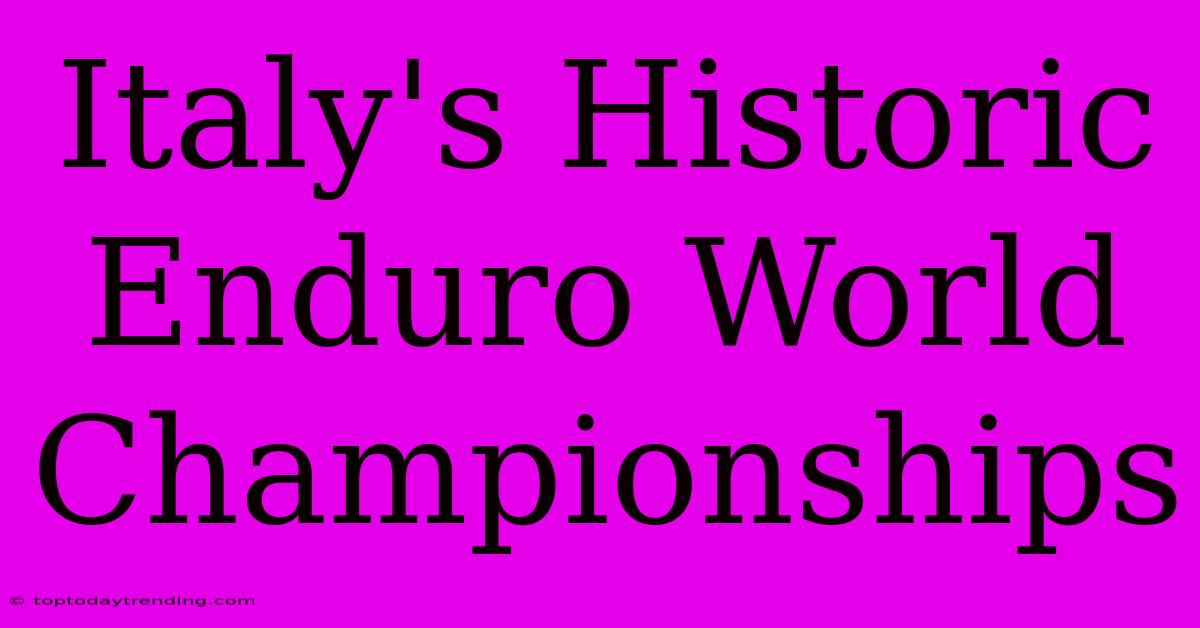 Italy's Historic Enduro World Championships