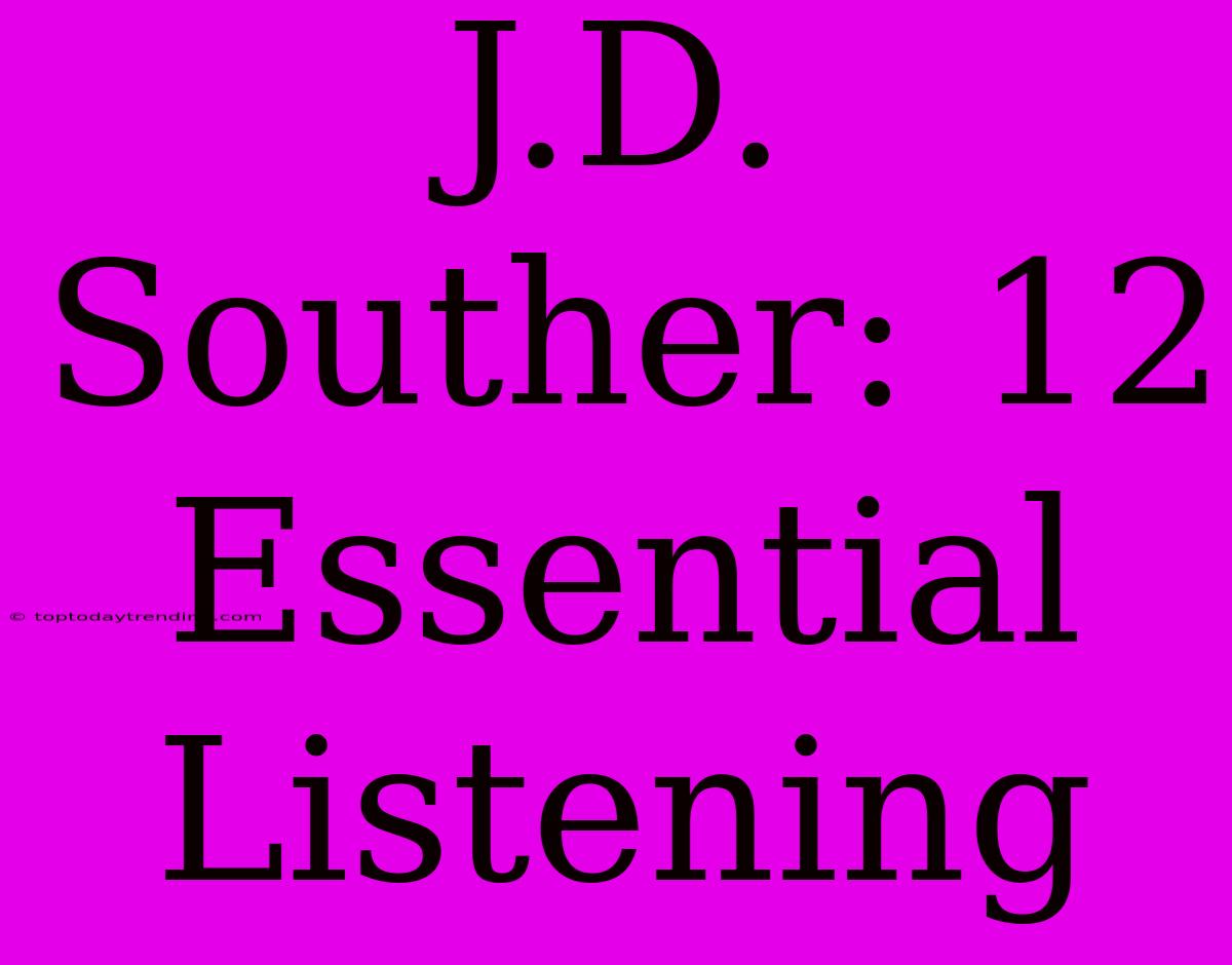 J.D. Souther: 12 Essential Listening