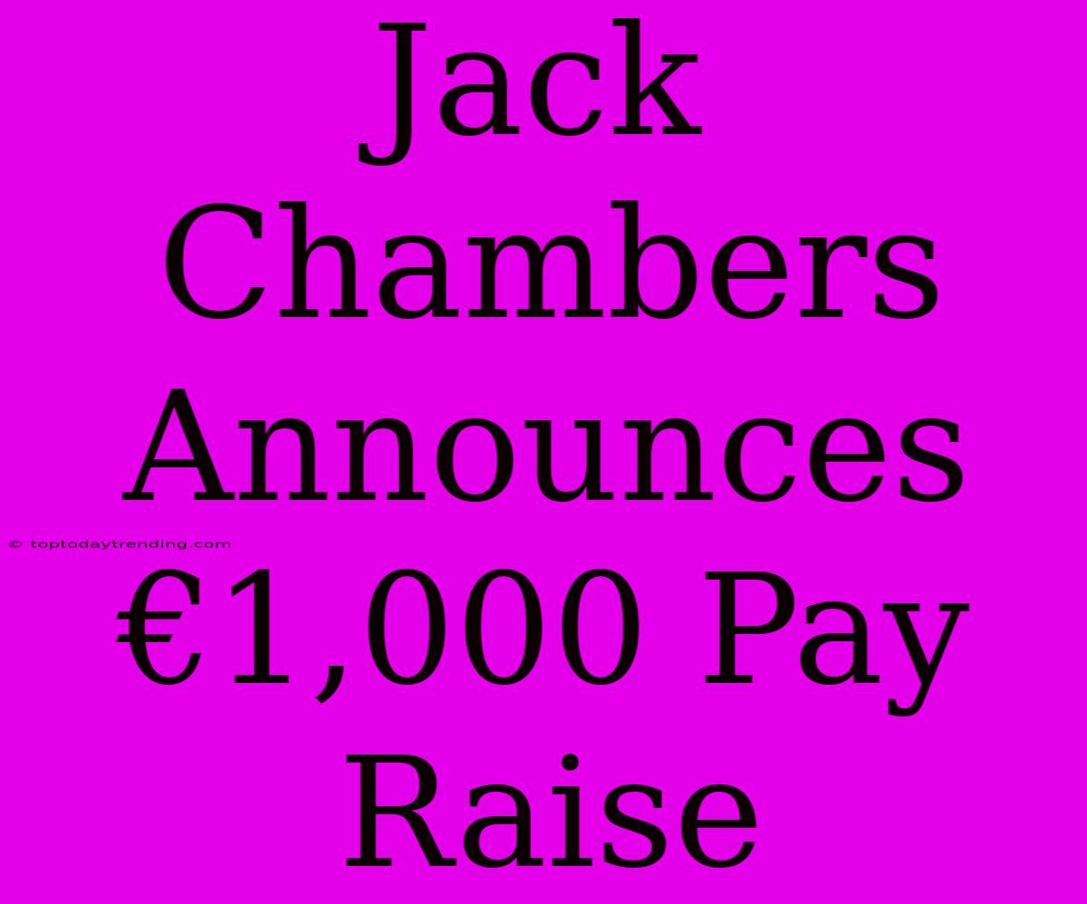 Jack Chambers Announces €1,000 Pay Raise