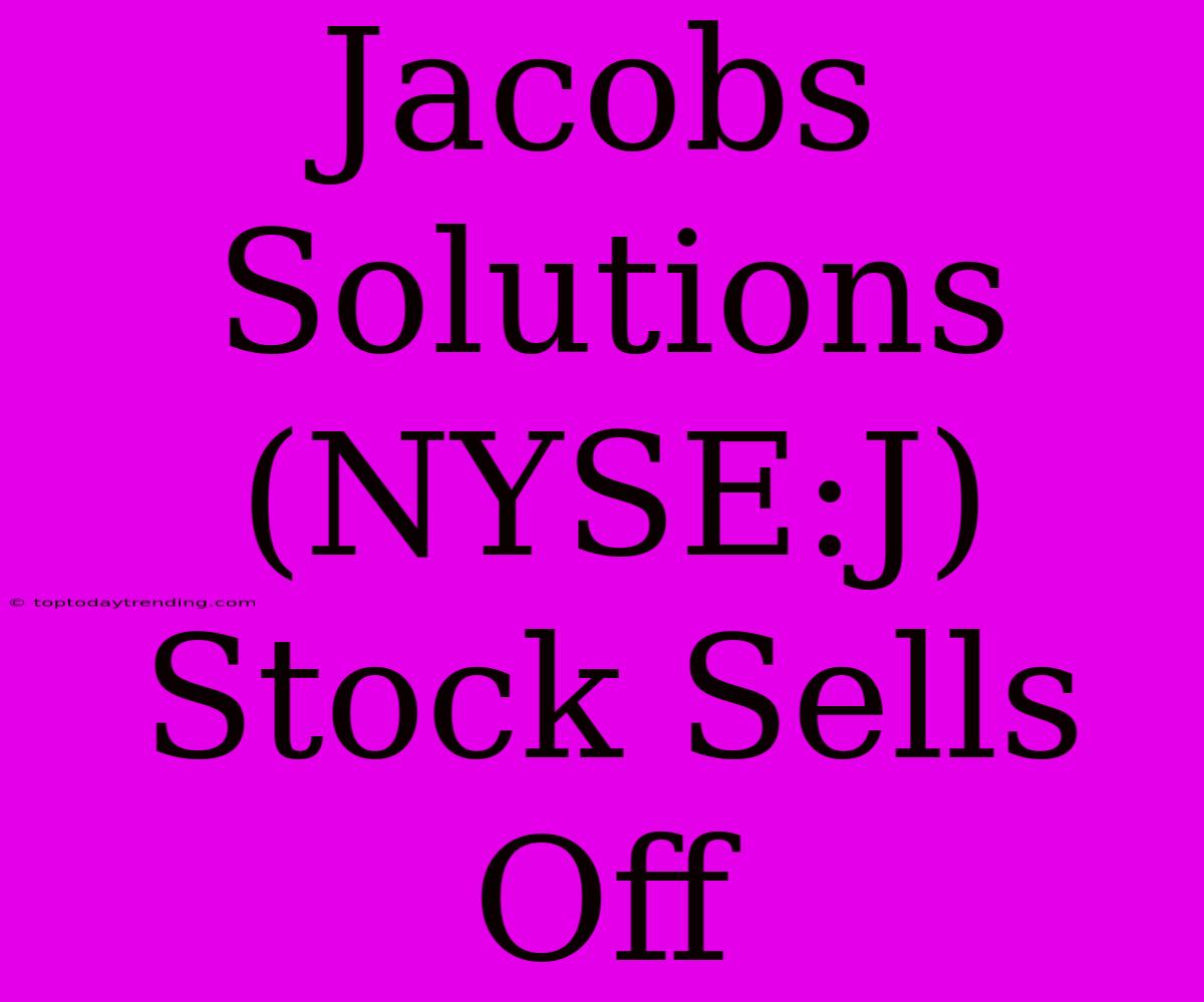 Jacobs Solutions (NYSE:J) Stock Sells Off