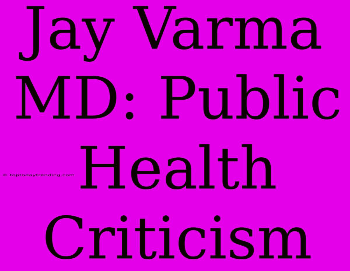 Jay Varma MD: Public Health Criticism