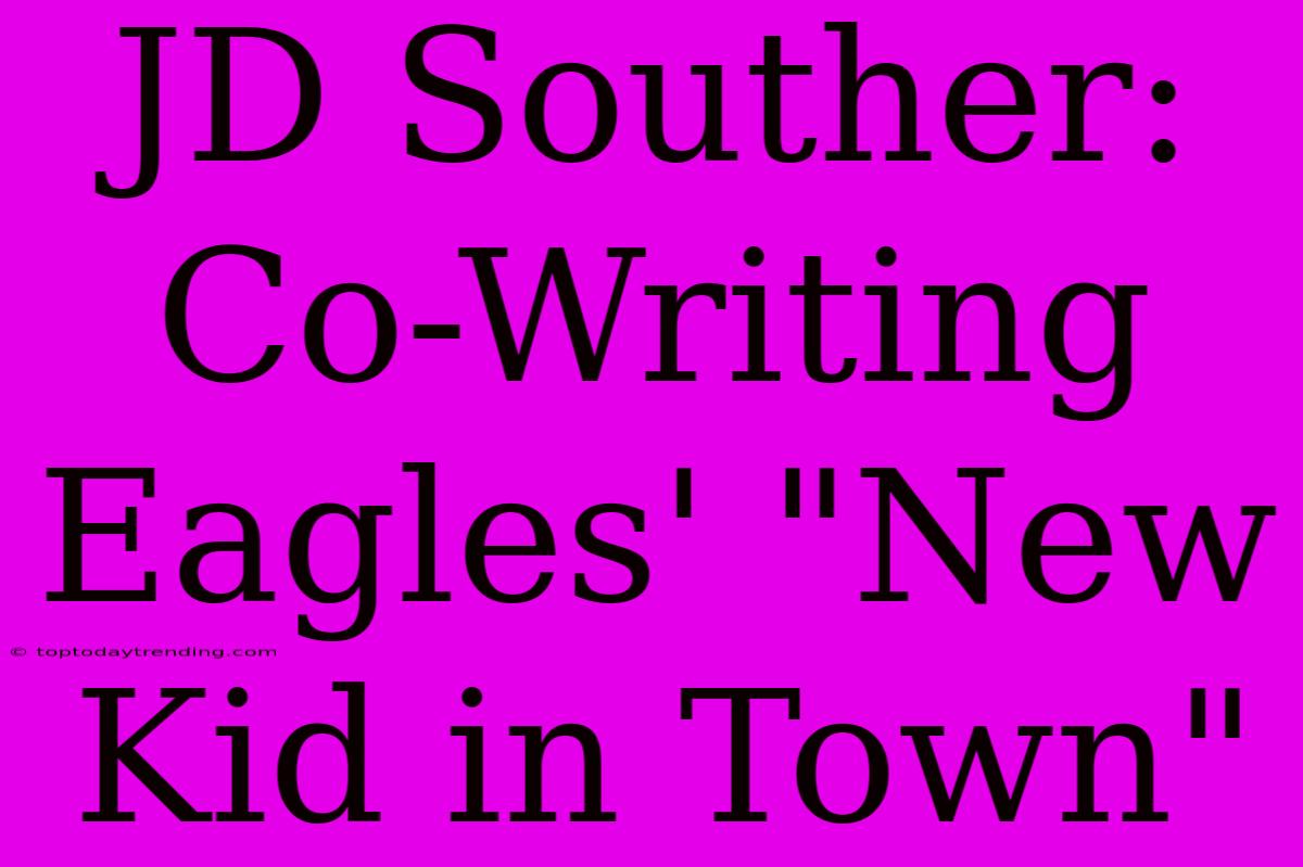 JD Souther: Co-Writing Eagles' 