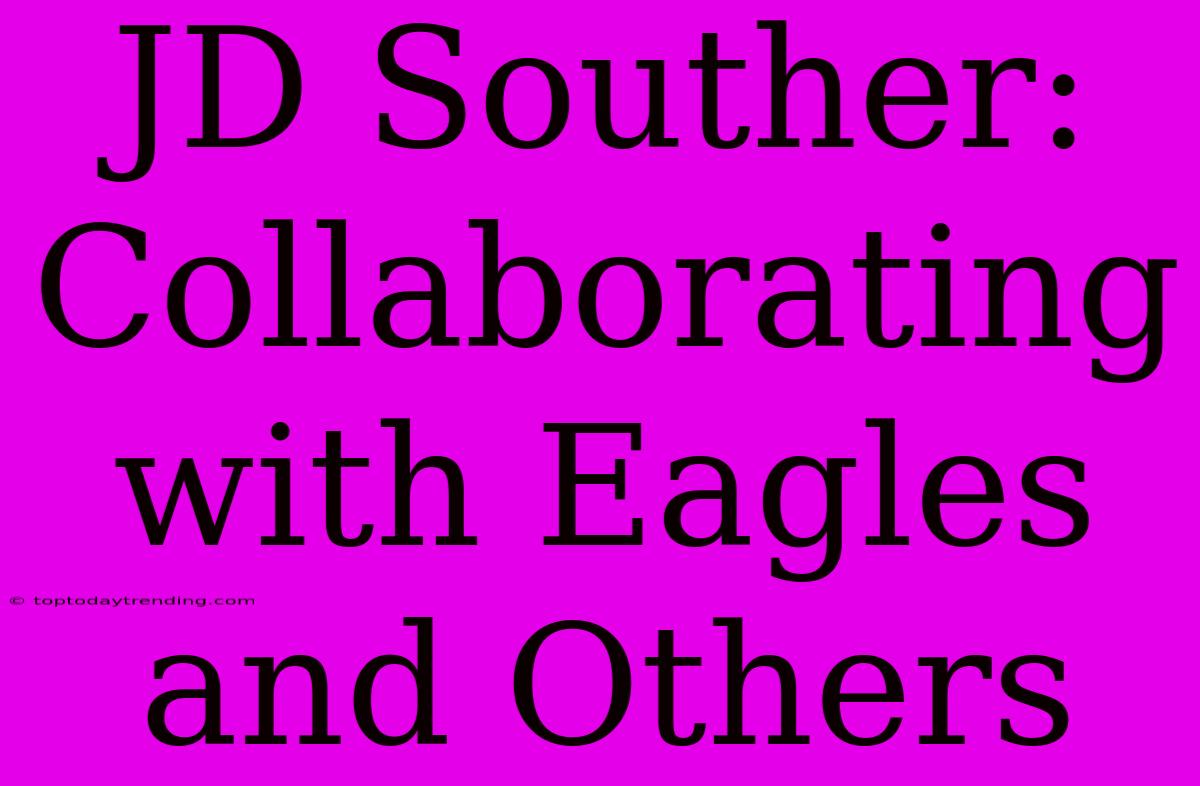 JD Souther: Collaborating With Eagles And Others