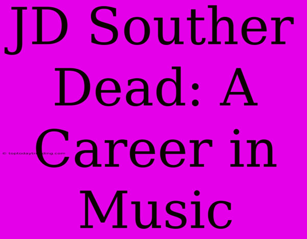 JD Souther Dead: A Career In Music