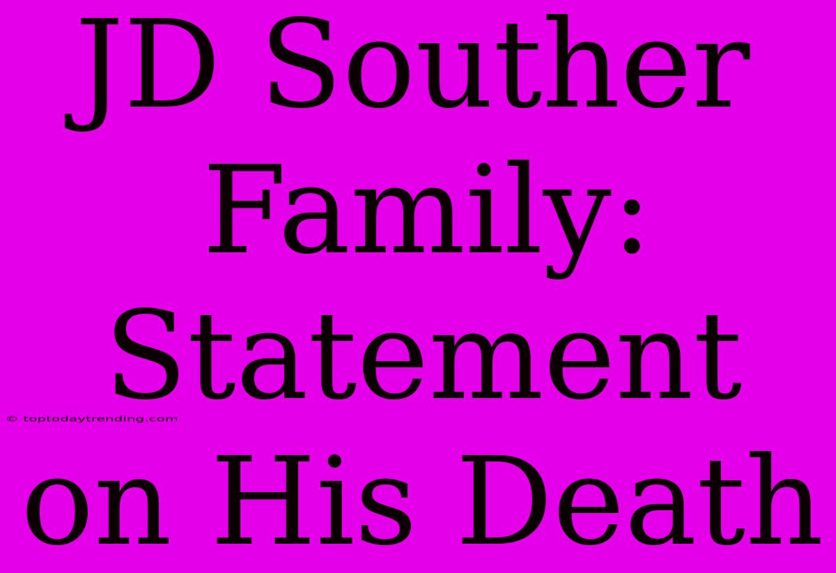 JD Souther Family: Statement On His Death