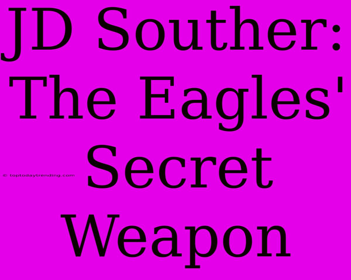 JD Souther: The Eagles' Secret Weapon