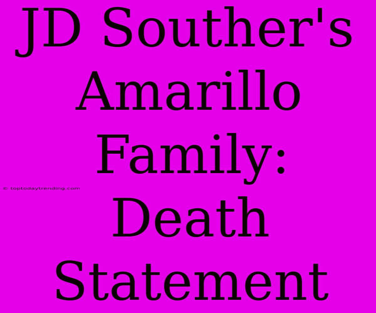 JD Souther's Amarillo Family: Death Statement