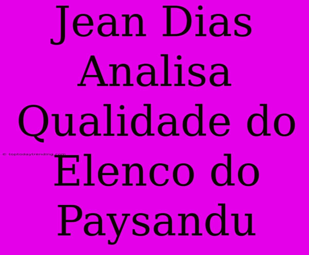 Jean Dias Analisa Qualidade Do Elenco Do Paysandu