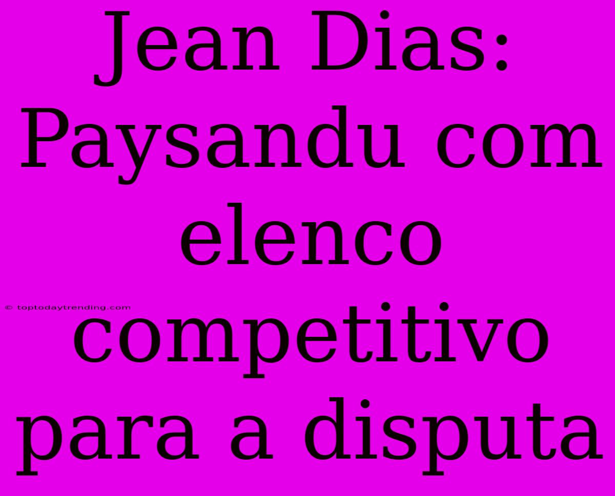 Jean Dias: Paysandu Com Elenco Competitivo Para A Disputa