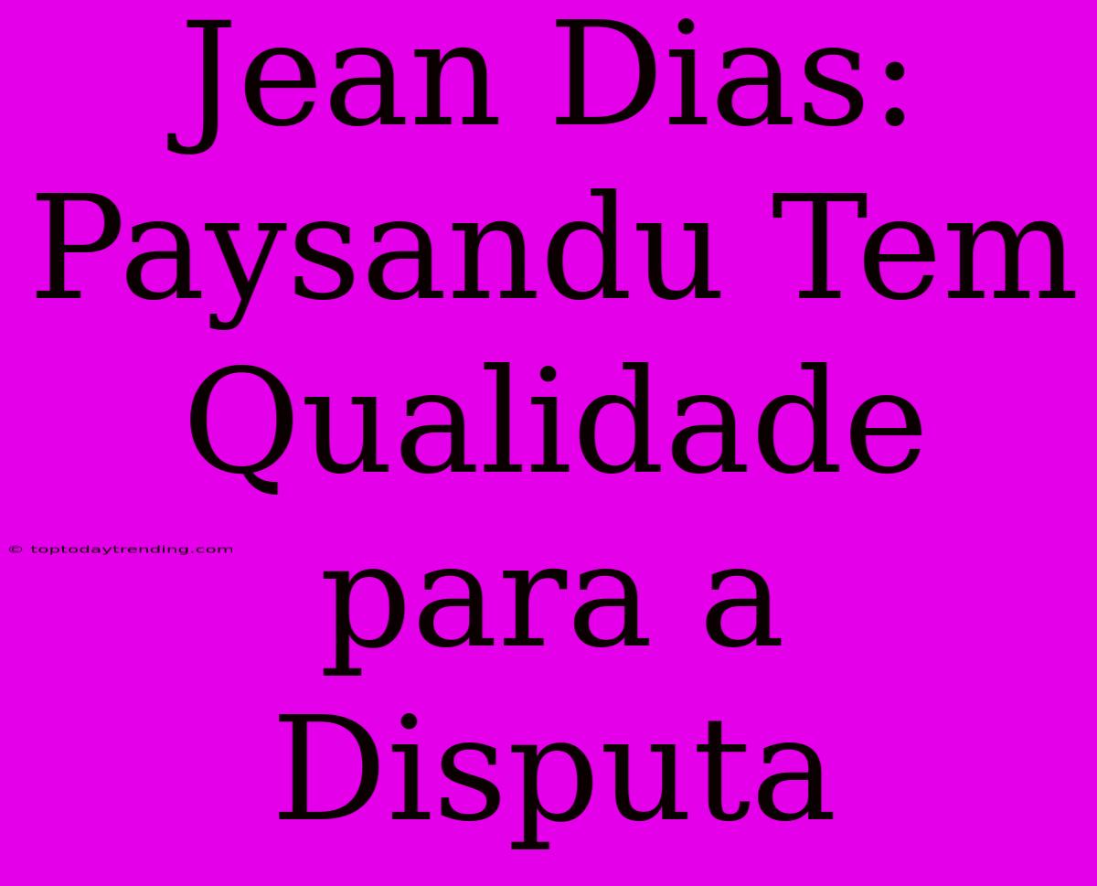 Jean Dias: Paysandu Tem Qualidade Para A Disputa