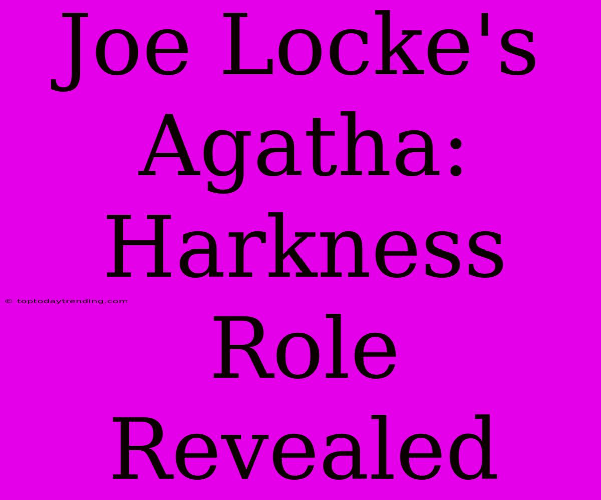 Joe Locke's Agatha: Harkness Role Revealed