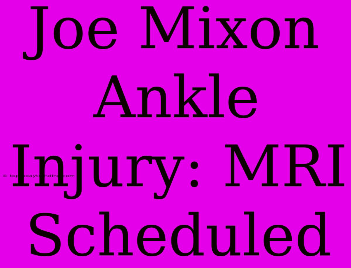 Joe Mixon Ankle Injury: MRI Scheduled