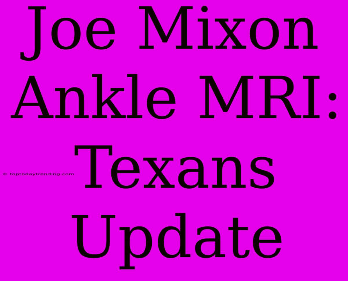 Joe Mixon Ankle MRI: Texans Update