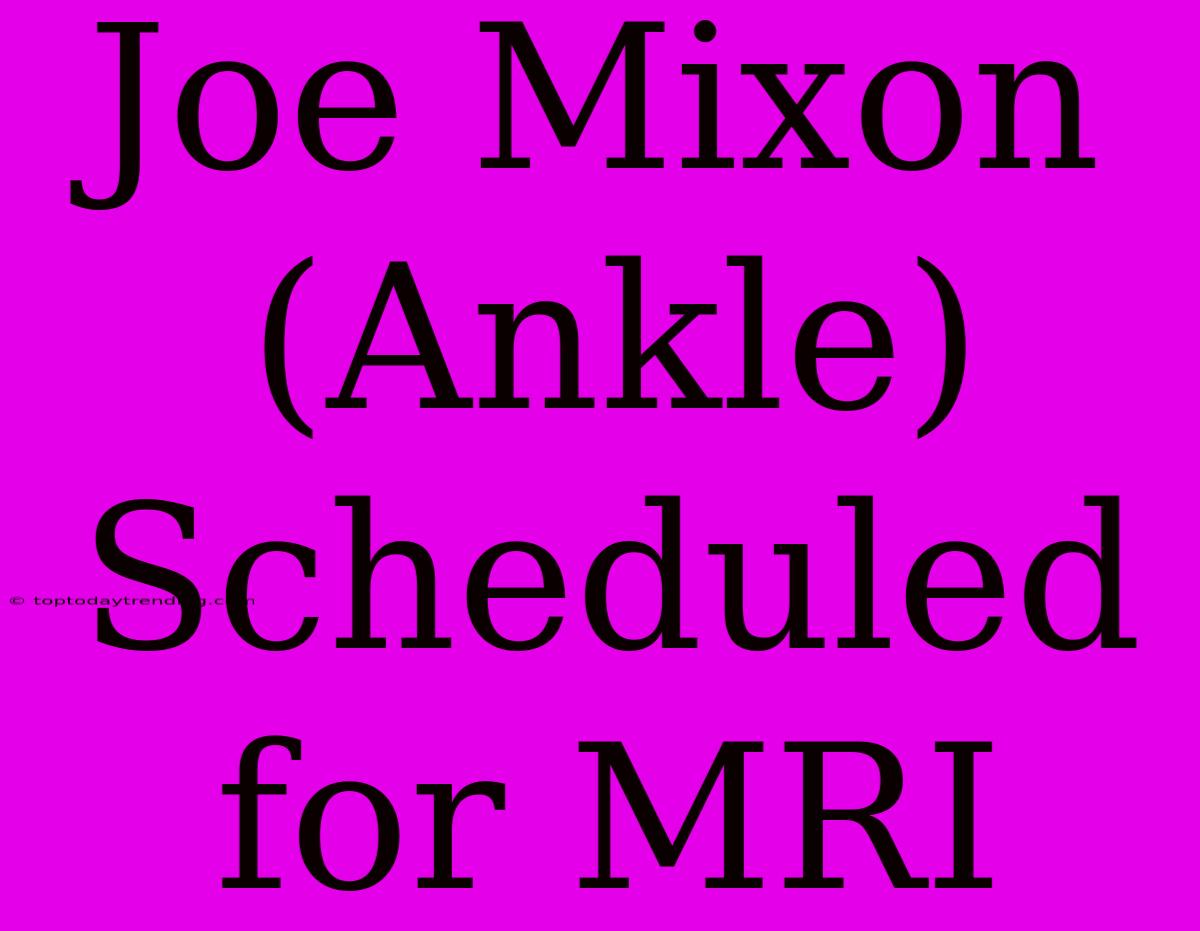 Joe Mixon (Ankle) Scheduled For MRI