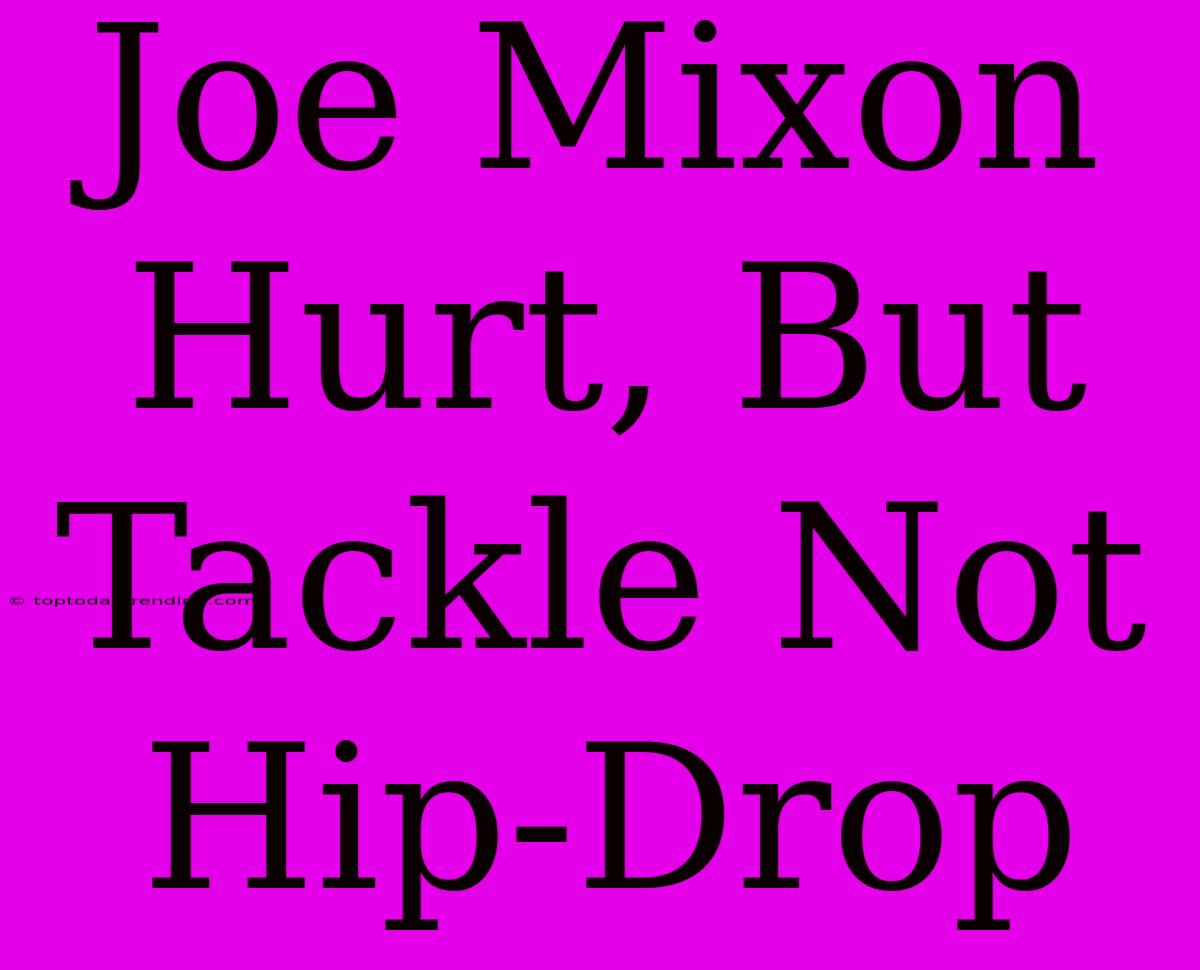 Joe Mixon Hurt, But Tackle Not Hip-Drop