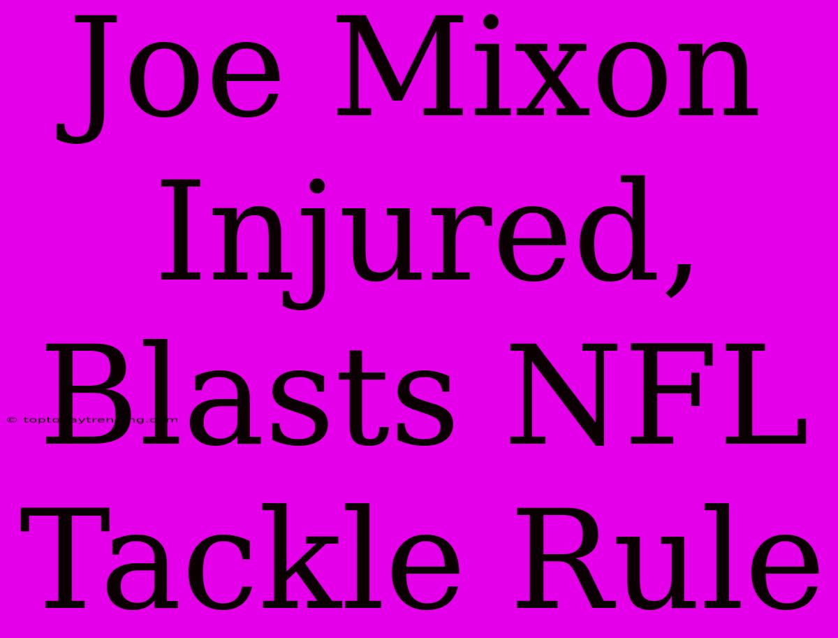 Joe Mixon Injured, Blasts NFL Tackle Rule