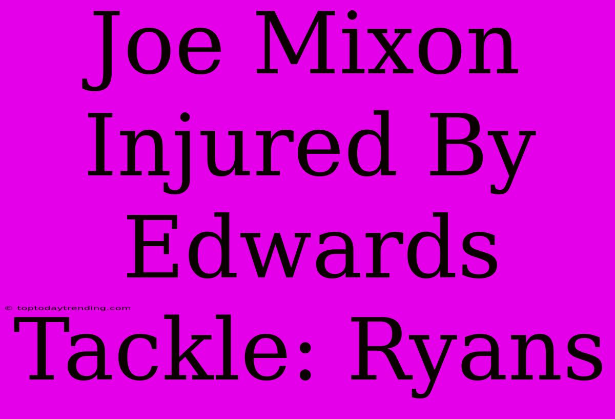 Joe Mixon Injured By Edwards Tackle: Ryans