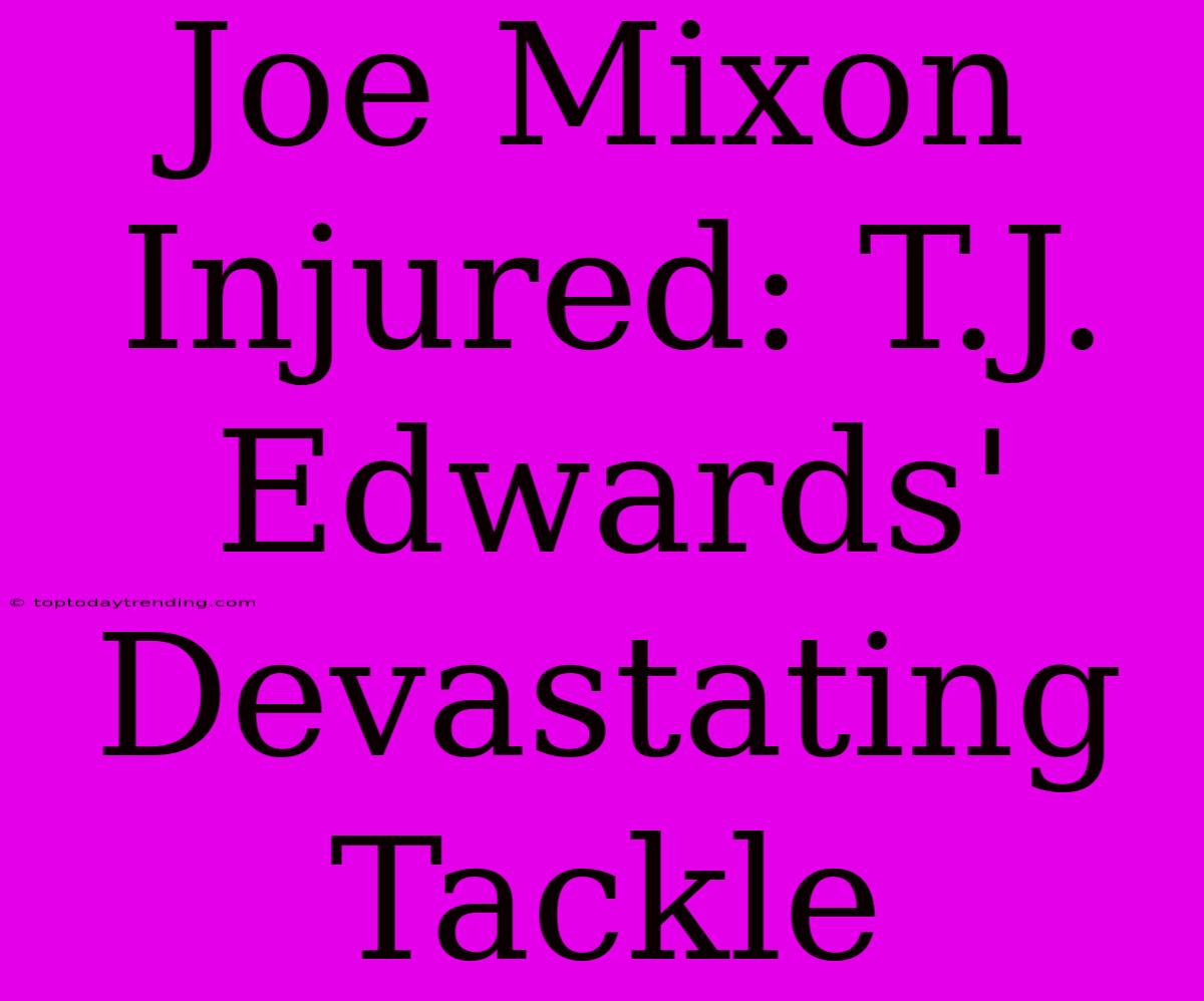 Joe Mixon Injured: T.J. Edwards' Devastating Tackle