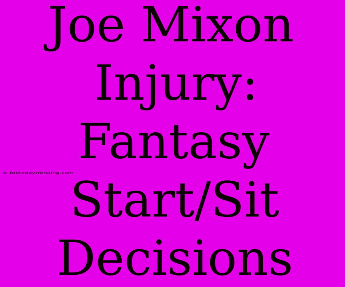 Joe Mixon Injury:  Fantasy Start/Sit Decisions