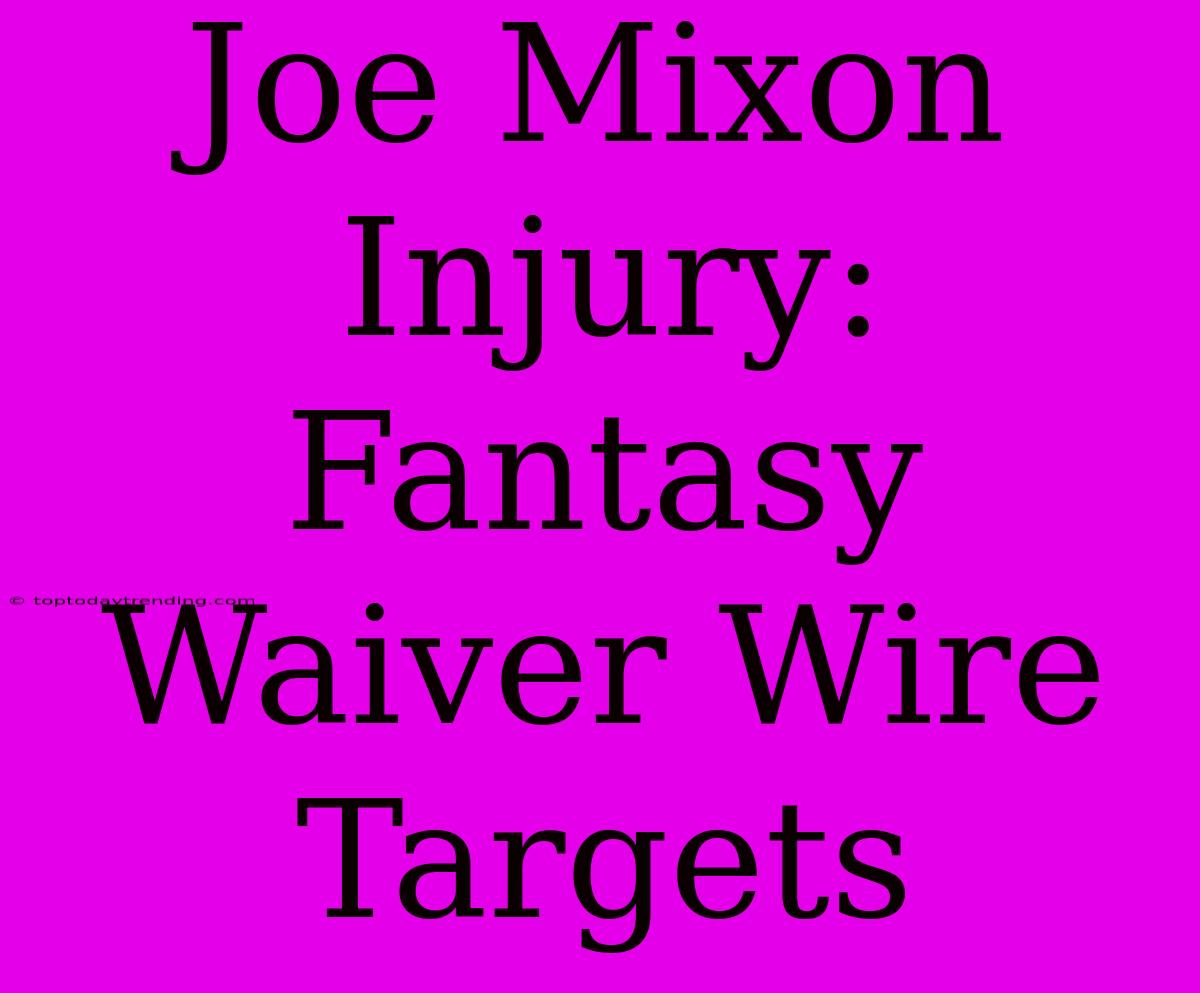 Joe Mixon Injury: Fantasy Waiver Wire Targets