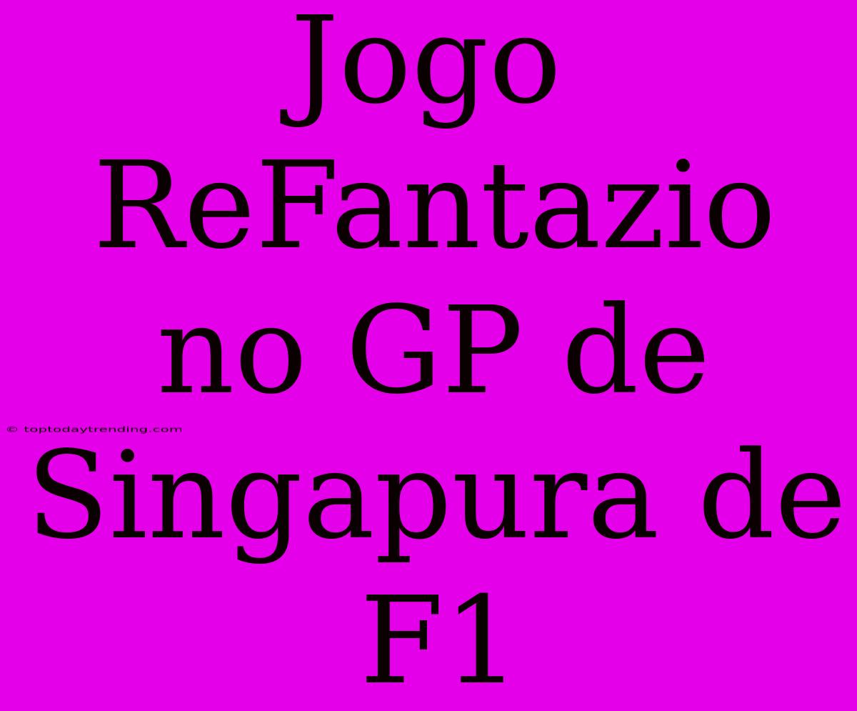 Jogo ReFantazio No GP De Singapura De F1