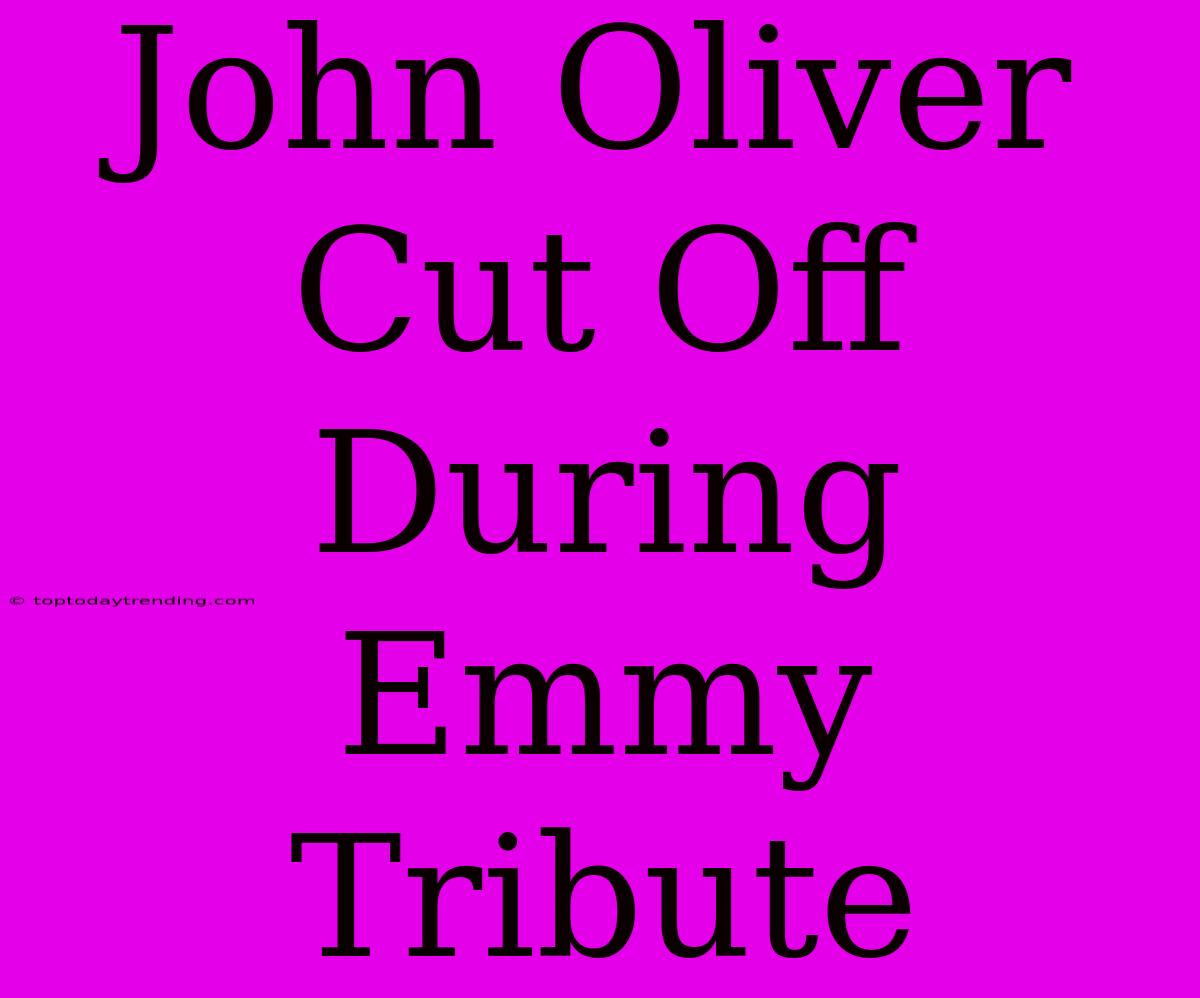 John Oliver Cut Off During Emmy Tribute