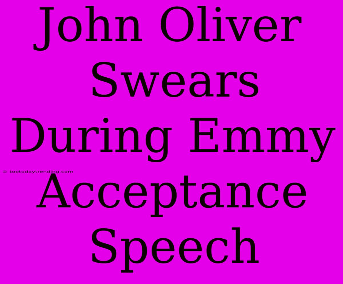 John Oliver Swears During Emmy Acceptance Speech