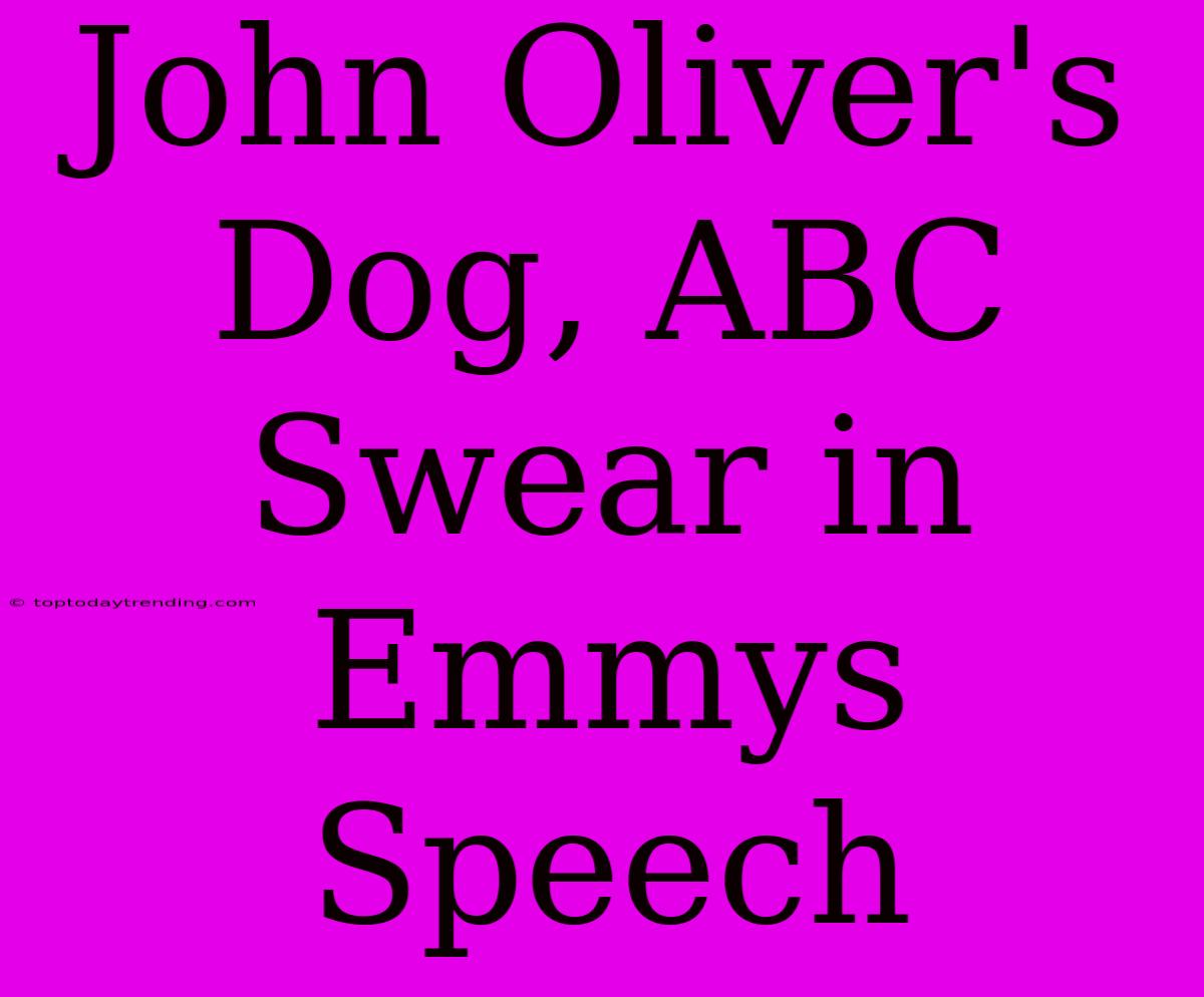 John Oliver's Dog, ABC Swear In Emmys Speech