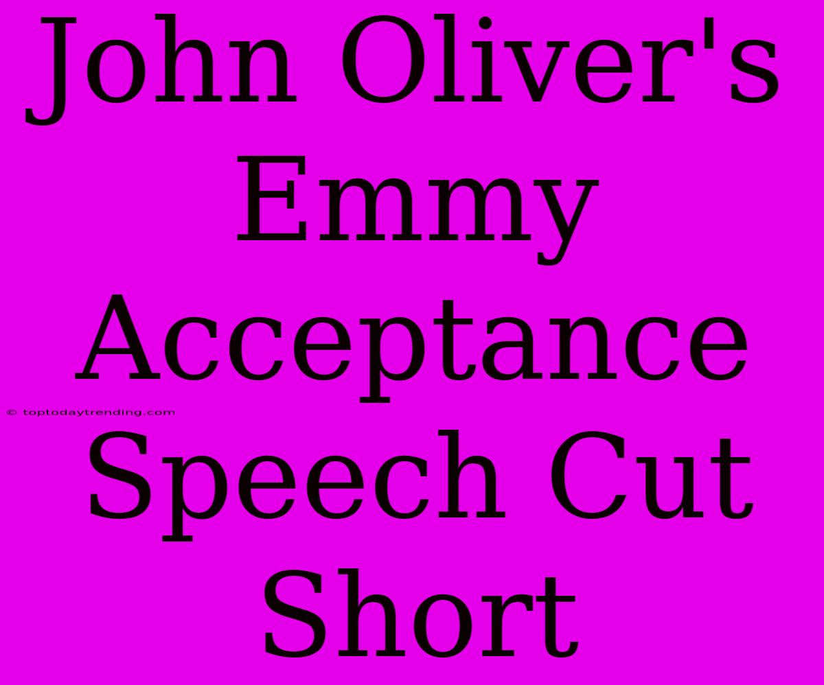 John Oliver's Emmy Acceptance Speech Cut Short