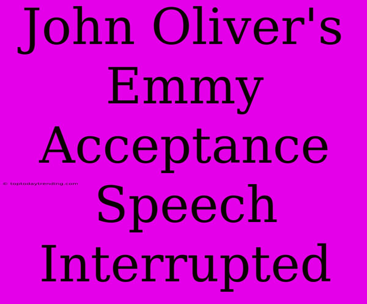 John Oliver's Emmy Acceptance Speech Interrupted