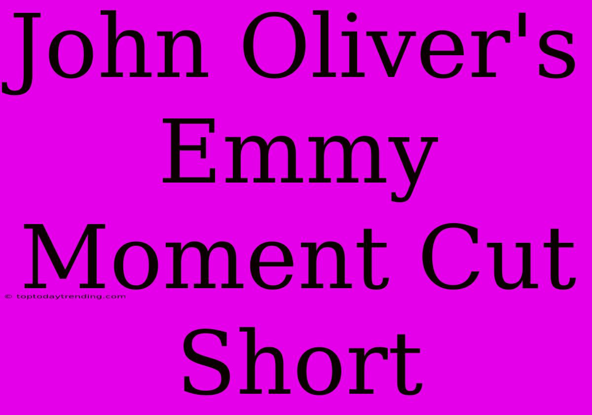 John Oliver's Emmy Moment Cut Short