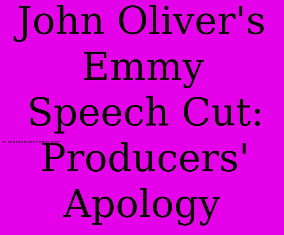 John Oliver's Emmy Speech Cut: Producers' Apology