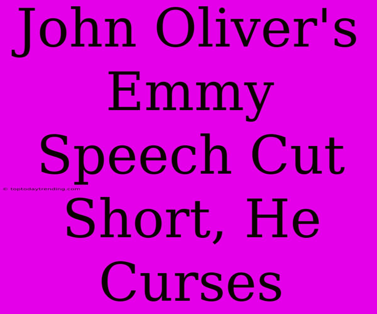 John Oliver's Emmy Speech Cut Short, He Curses