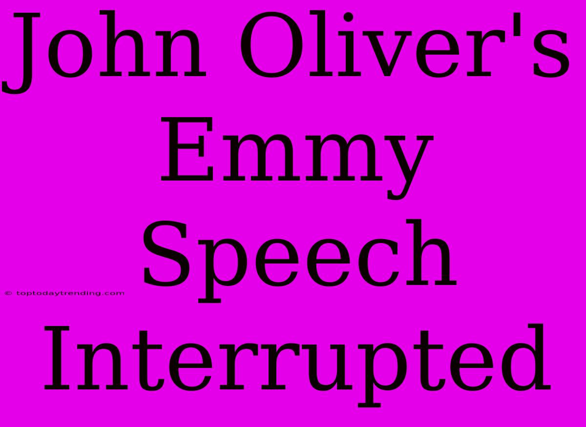 John Oliver's Emmy Speech Interrupted