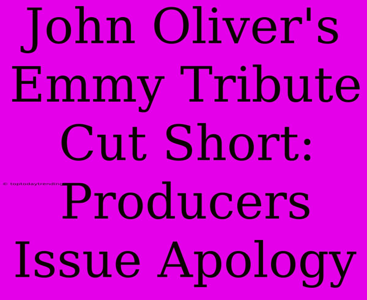 John Oliver's Emmy Tribute Cut Short: Producers Issue Apology