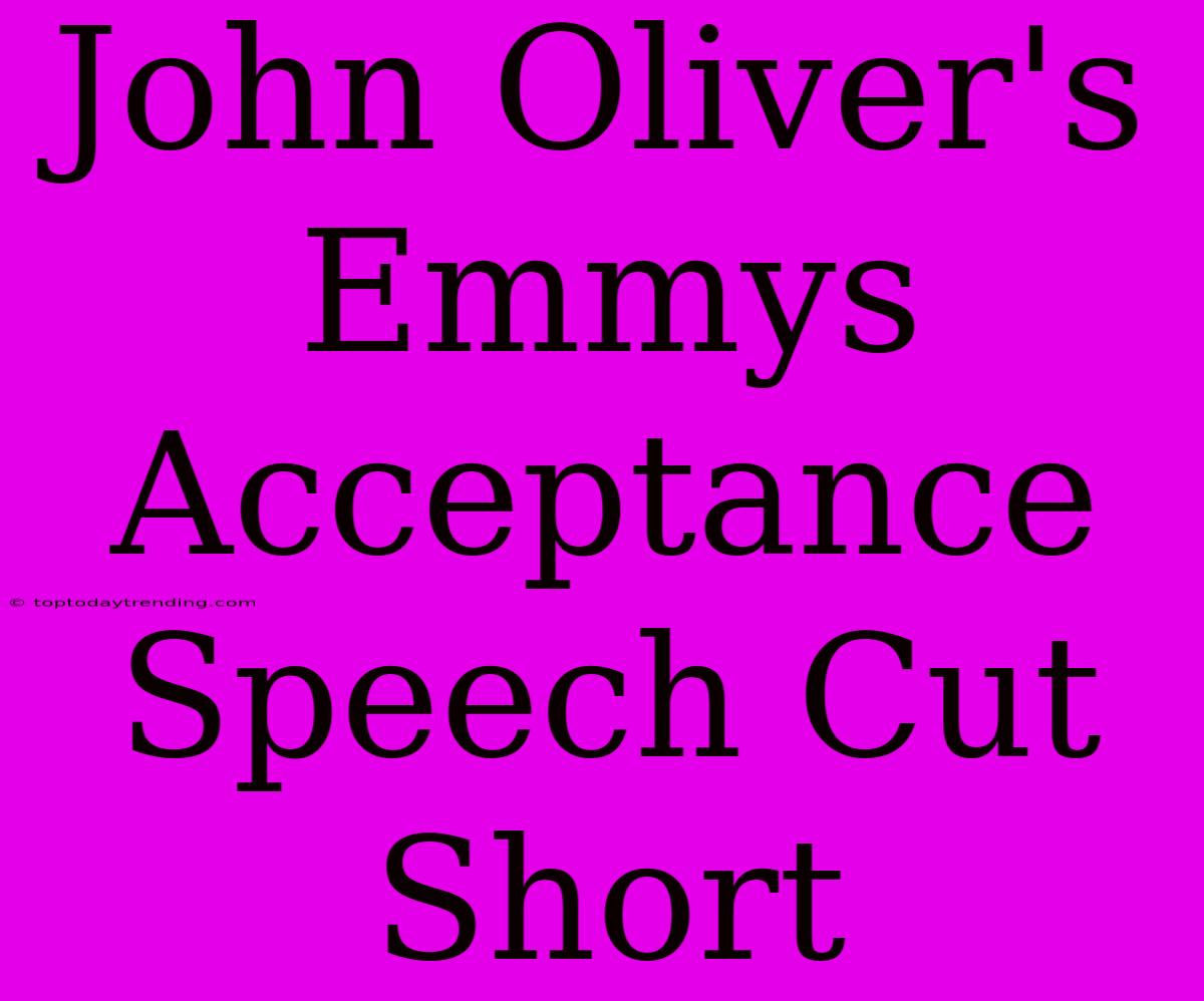 John Oliver's Emmys Acceptance Speech Cut Short