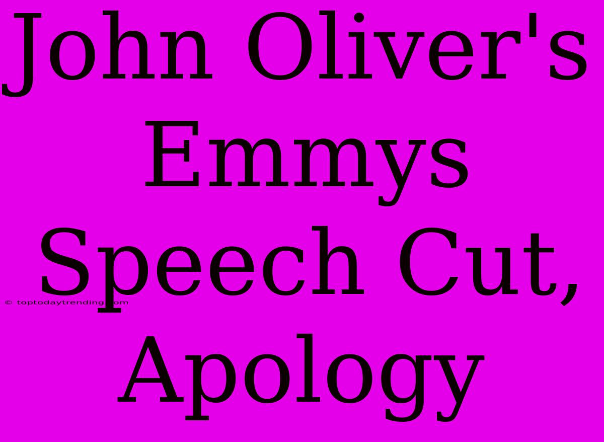 John Oliver's Emmys Speech Cut, Apology