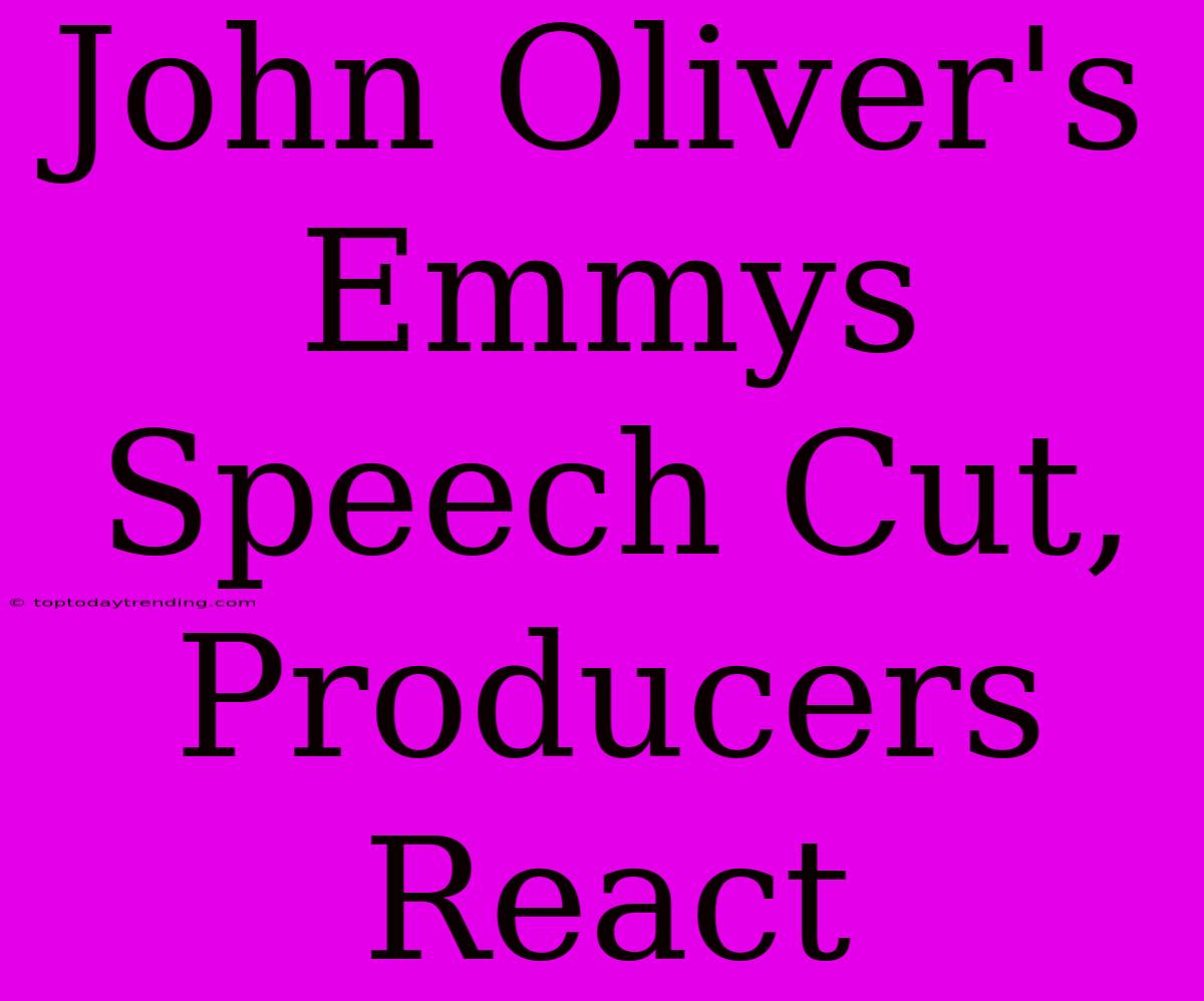 John Oliver's Emmys Speech Cut, Producers React