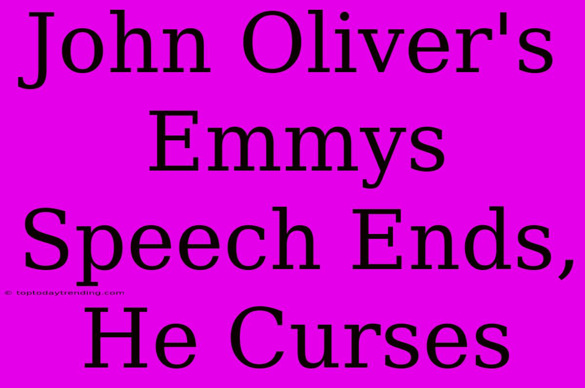 John Oliver's Emmys Speech Ends, He Curses