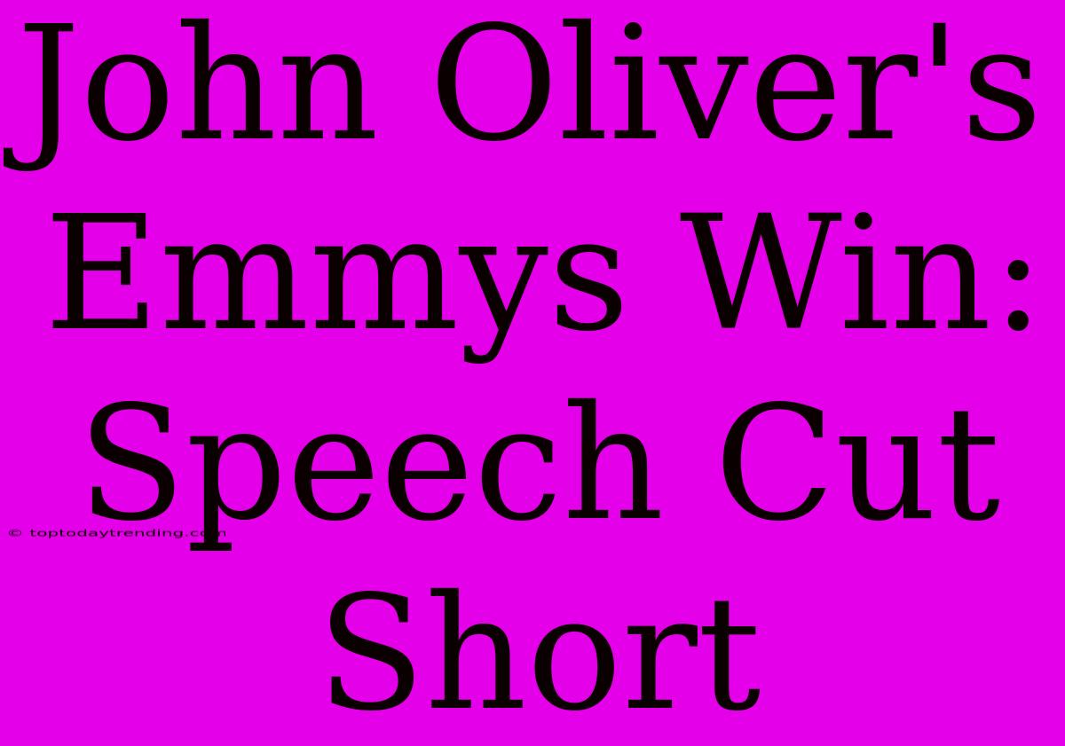 John Oliver's Emmys Win: Speech Cut Short