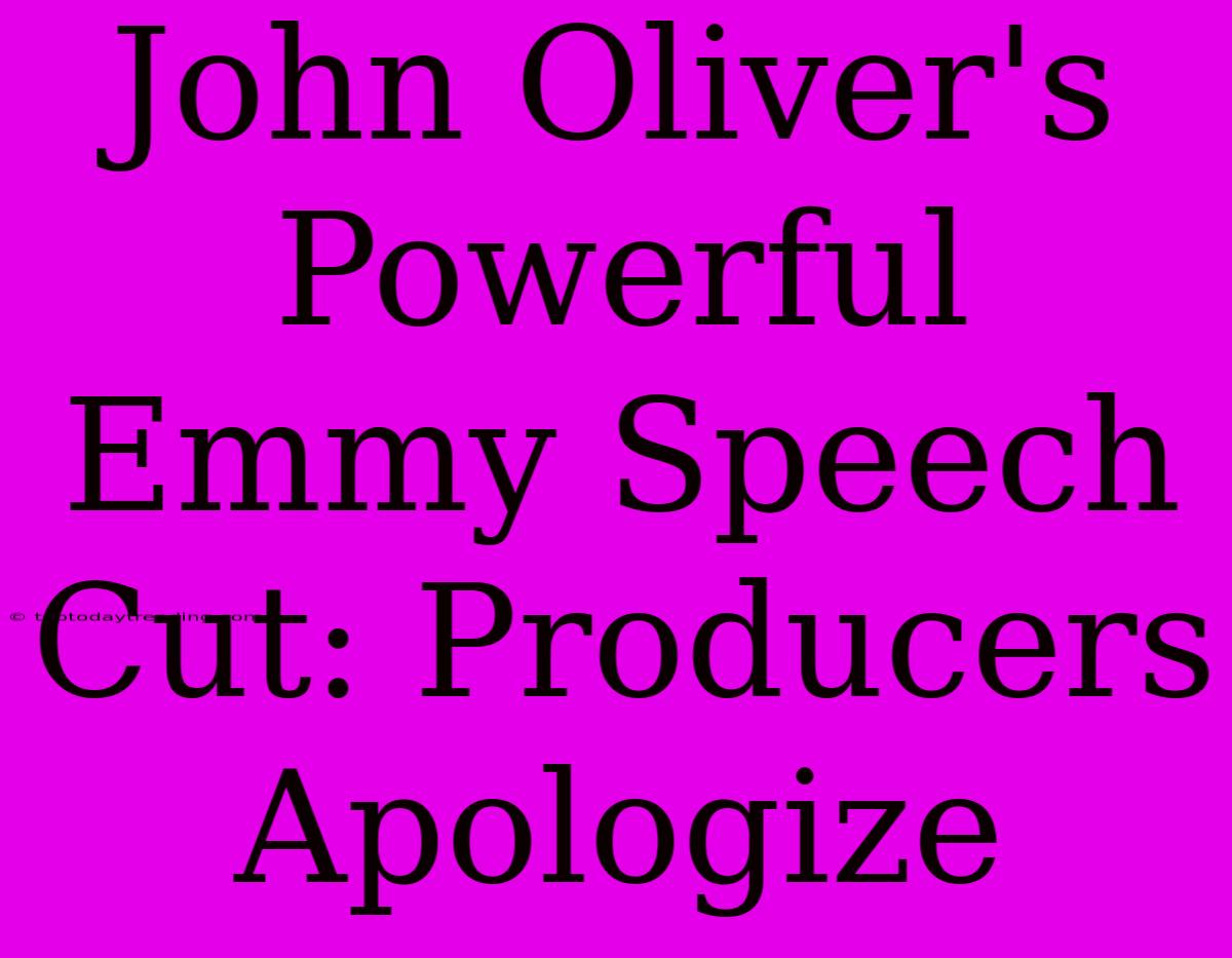 John Oliver's Powerful Emmy Speech Cut: Producers Apologize