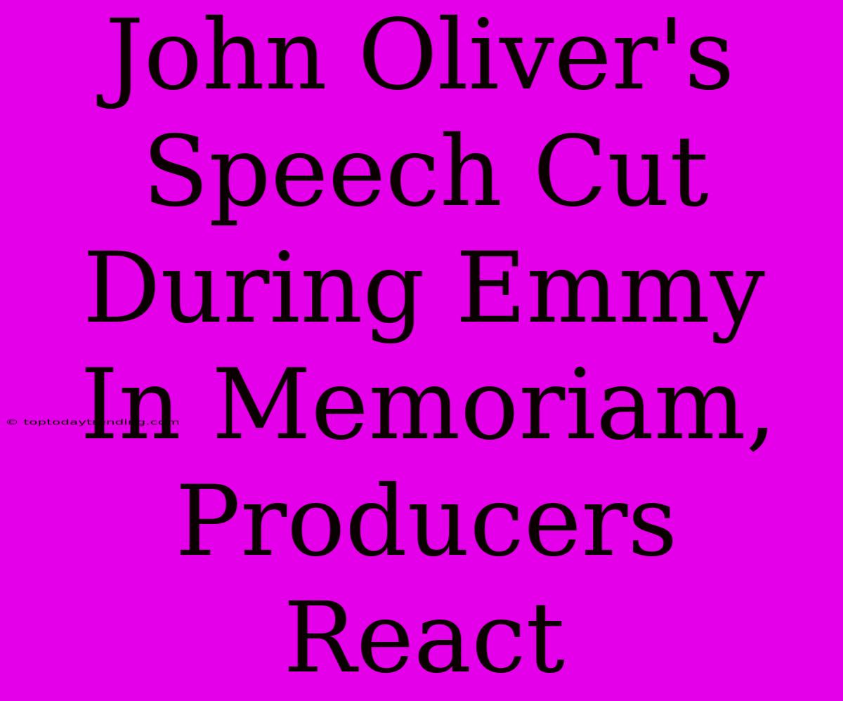 John Oliver's Speech Cut During Emmy In Memoriam, Producers React