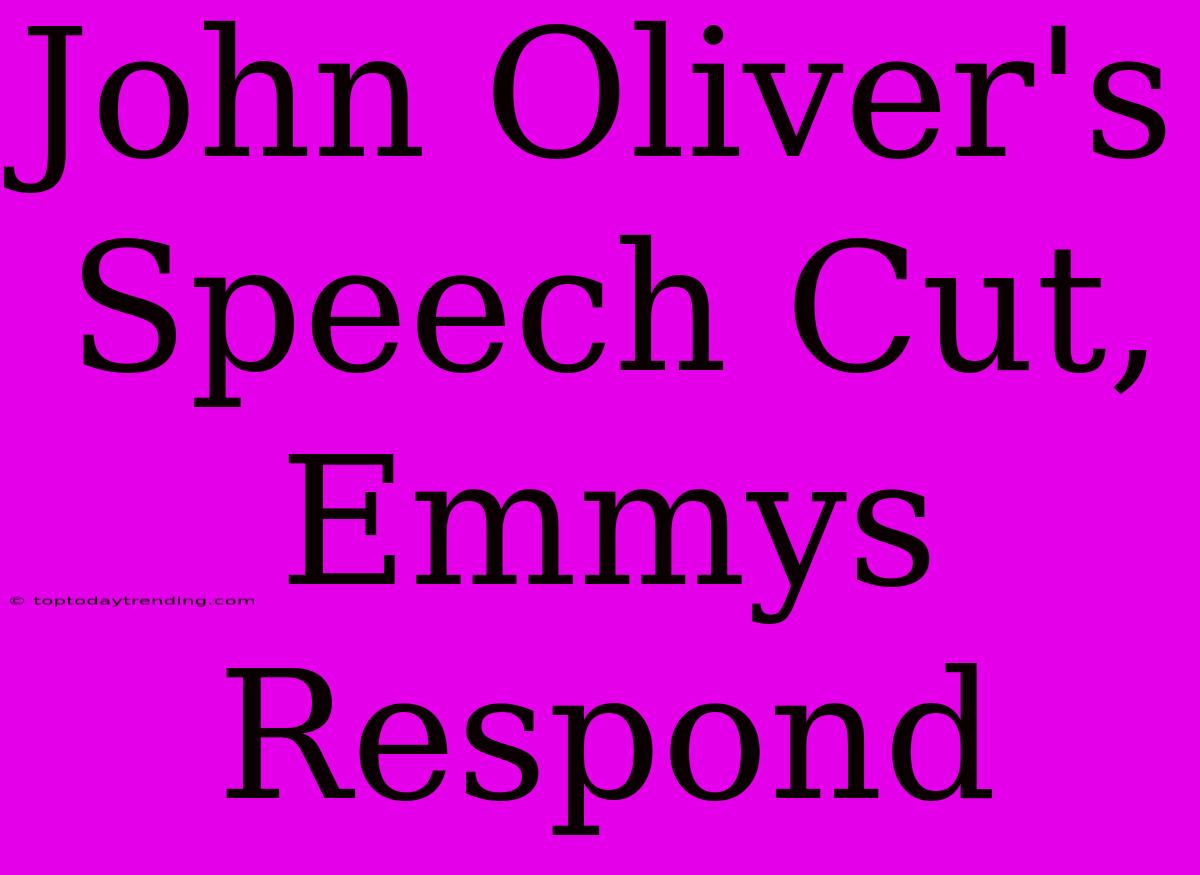 John Oliver's Speech Cut, Emmys Respond