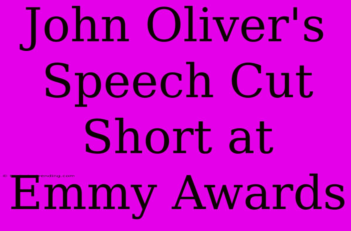 John Oliver's Speech Cut Short At Emmy Awards