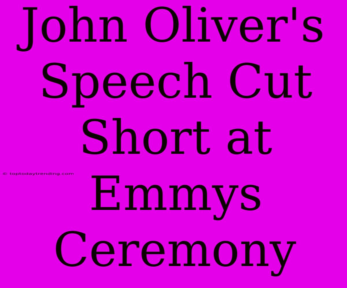 John Oliver's Speech Cut Short At Emmys Ceremony